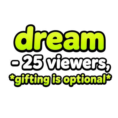 dream 25 viewers gifting optional text